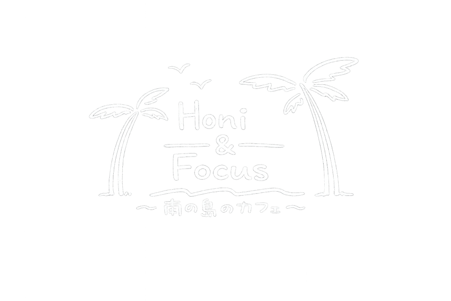 Honi & Focus 南の島のカフェ